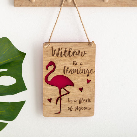 'Be a flamingo' Oak & Acrylic sign